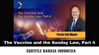 The Vaccine and the Sunday Law, Part 4 - Pastor Hal Mayer (Subtitle Indonesia)