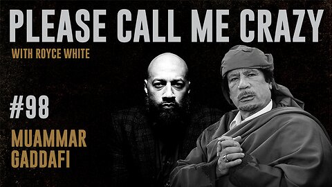 Muammar Gaddafi | EP #98 | Royce White