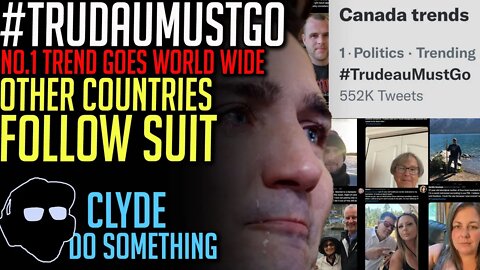 "Trudeau Must Go" goes World Wide with Other Countries Saying Their Corrupt Leaders Must Go
