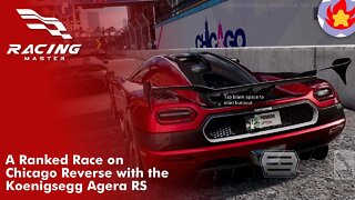 A Ranked Race on Chicago Reverse with the Koenigsegg Agera RS | Racing Master