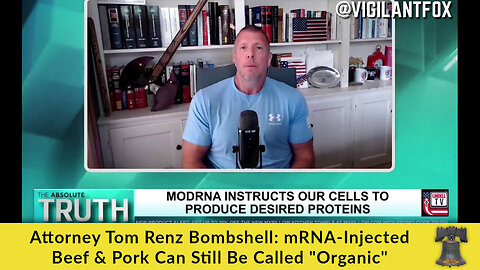 Attorney Tom Renz Bombshell: mRNA-Injected Beef & Pork Can Still Be Called "Organic"