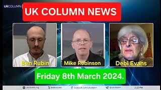 UK Column News - Friday 8th March 2024.