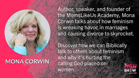 Ep. 6 - America’s Mom Mentor Mona Corwin Discusses the Dangers of Feminism