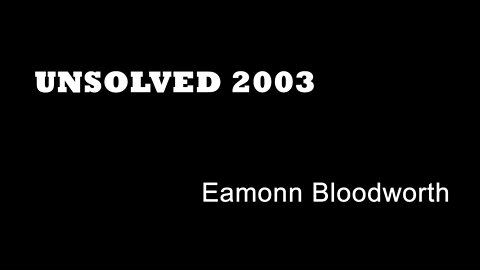 Unsolved 2003 - Eamonn Bloodworth - UK True Crime - Cold Case UK - Leicester Murders