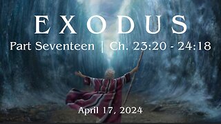 Exodus, Part 17