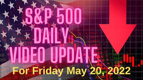 Daily Update for Friday May 20, 2022.