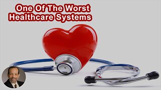 We Have One Of The Worst Healthcare Systems In Terms Of How Much We Spend