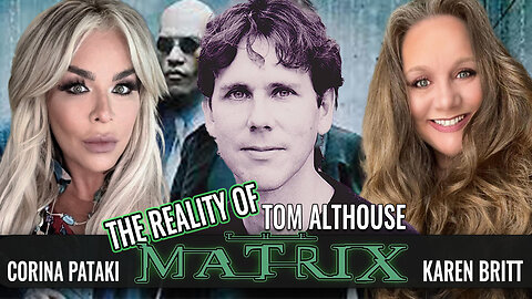 REALITY OF THE MATRIX | THE QUEST FOR TRUTH WITH CORINA PATAKI & TOM ALTHOUSE