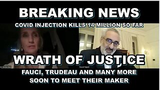 WRATH of JUSTICE MOVES Ahead 14 Million DEAD (From Vaccines, Boosters TRUDEAU, FAUCI Being INDICTED