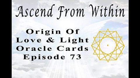 Ascend From Within Origin of Love and Light Oracle Card Deck EP 73