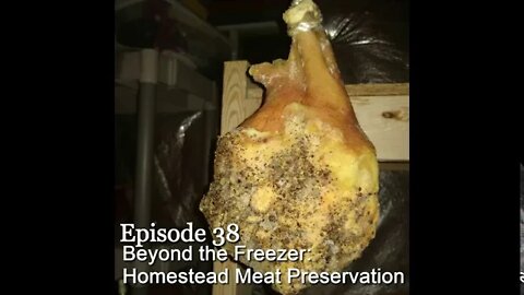 S1E38 Beyond the Freezer: Homestead Meat Preservation