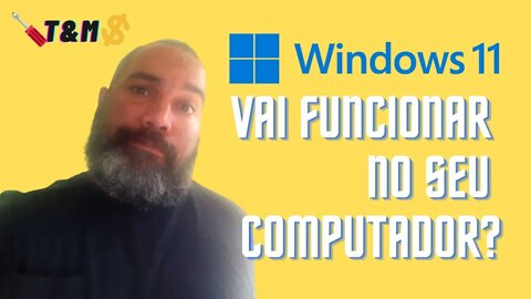 WINDOWS 11 | VAI FUNCIONAR NO SEU COMPUTADOR?