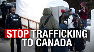 Stop Trafficking to Canada! Actions must be taken to end the situation at Roxham Road!
