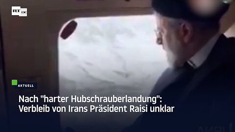 Nach "harter Hubschrauberlandung": Verbleib von Irans Präsident Raisi unklar