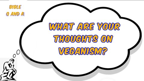 What are your thoughts on Veganism?