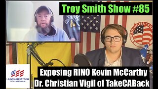 California Activist EXPOSES RINO Kevin McCarthy: Christian Vigil: The Troy Smith Show #85