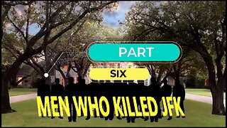 The Men who killed JFK PART 6