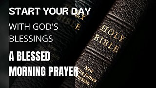 Start Your Day with God's Blessings - A Blessed Morning Prayer To Begin Your Day