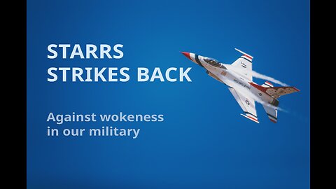 STARRS Strikes Back - Against Wokeness in our Military