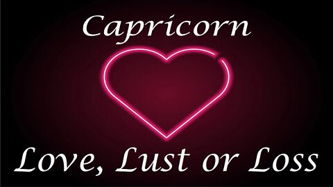 Capricorn ❤️💔💋 Love, Lust or Loss IN DEPTH EXTENDED!! April 11th - 18th