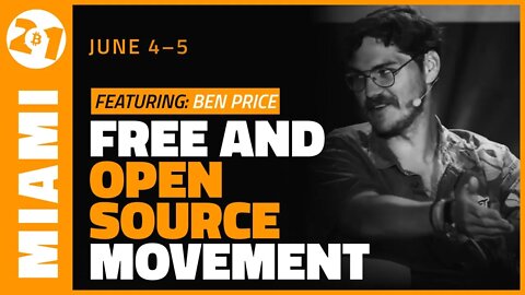 Free and Open Source Movement | Ben Price | Bitcoin 2021 Clips