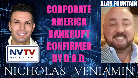 Alan Fountain Discusses Corporate America Bankrupt Confirmed By DOD with Nicholas Veniamin