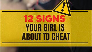 12 signs your woman may be about to CHEAT!