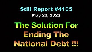 The Solution for Ending the National Debt!!!, 4105