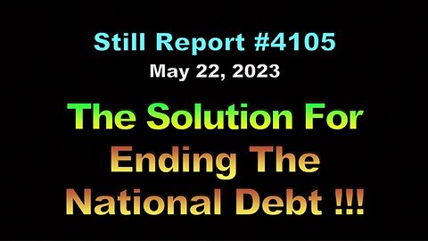 The Solution for Ending the National Debt!!!, 4105