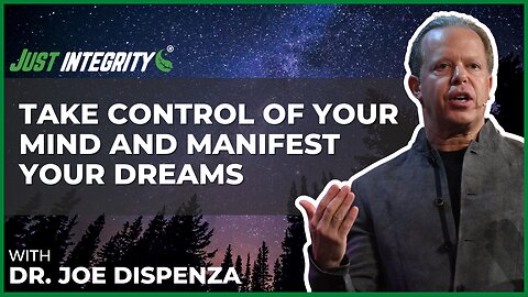 Taking Control Of Your Mind And Manifest Your Dreams | Dr. Joe Dispenza