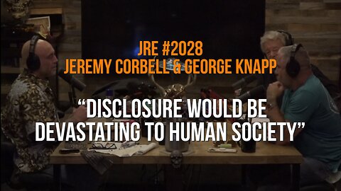 JRE - UAP/UFO Disclosure Devastating to Society | Jeremy Corbell and George Knapp