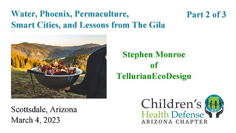 Water, Phoenix, Permaculture, Smart Cities, and Lessons from The Gila - Part 2 of 3