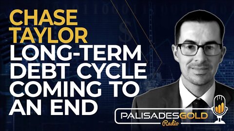 Chase Taylor: Long-Term Debt Cycle Coming to an End