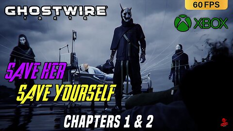Ghostwire: Tokyo - Chapter 1 & 2 🔴 Full Playthrough 🎮