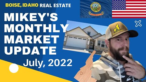 Mikey's Monthly Market Update! Boise Idaho Real Estate Market - July, 2022
