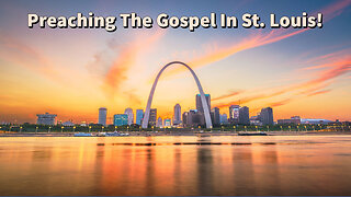 Preaching The Gospel In St. Louis! - You Must Be Born Again - John 3
