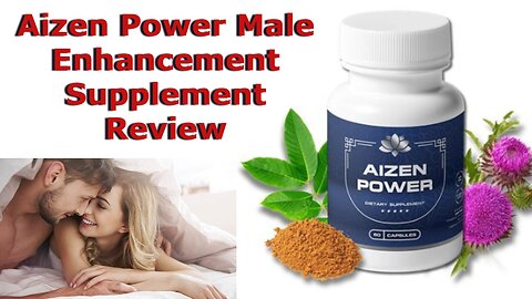 Aizen Power Male Enhancement Supplement Review - Aizen power customer review
