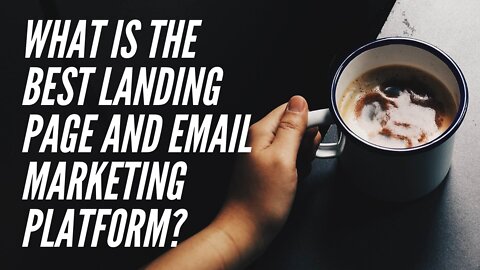 What is the best landing page and email marketing platform?