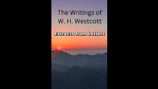 The Writings and Teachings of W. H. Westcott, Extracts from Letters