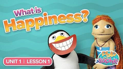 Philo and Sophie | Unit 1 Lesson 1 – What is Happiness?