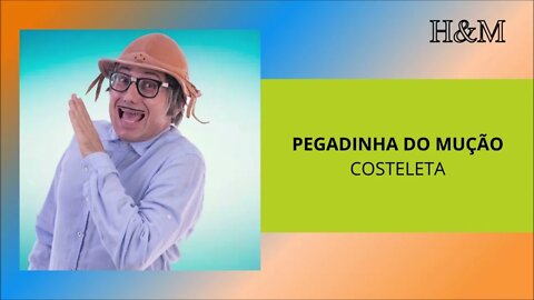 PEGADINHA DO MUÇÃO - COSTELETA