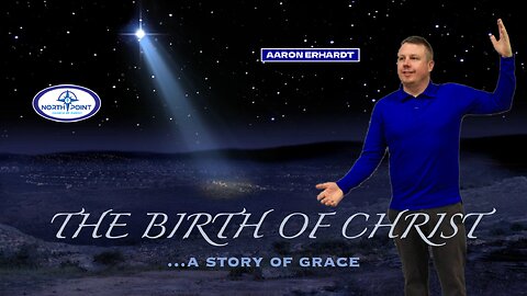 North Point Church Sermon 2023-12-24 — Grace (Part 4)