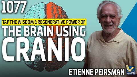 Tap the Wisdom & Regenerative Power of the Brain Using Cranio, Feat. Etienne Peirsman