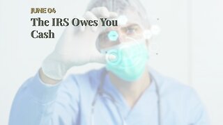 The IRS Owes You Cash