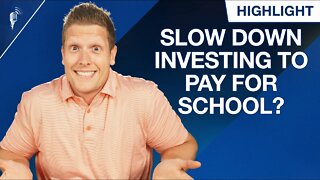 Should We Slow Down Investing to Pay For School?