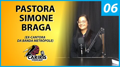 Pastora Simone Braga ex-cantora da banda Metrópole - Cariris PodCast (06)