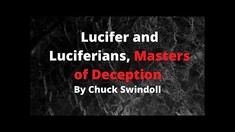 Lucifer and Luciferians, Masters of Deception by Chuck Swindoll