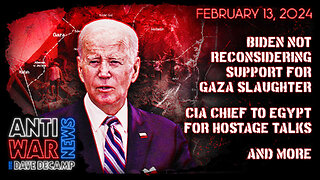 Biden Not Reconsidering Support for Gaza Slaughter, CIA Chief to Egypt for Hostage Talks, and More