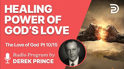 The Love of God Pt 10 of 15 - Healing Power of God s Love