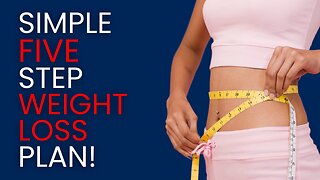 SIMPLE five step WEIGHT LOSS plan (NO PURCHASE REQUIRED!)